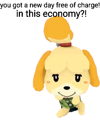 you got a new day for free? in this economy?